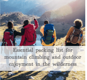 Essential packing list for mountain climbing and outdoor enjoyment in the wilderness